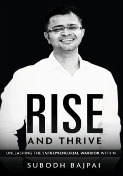 Rise and Thrive - Unleashing The Entrepreneurial Warrior Within - Bajpai, Subodh