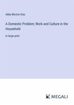 A Domestic Problem; Work and Culture in the Household - Diaz, Abby Morton