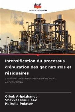 Intensification du processus d'épuration des gaz naturels et résiduaires - Aripdzhanov, Ojbek;Nurullaev, Shavkat;Pulatov, Hajrulla