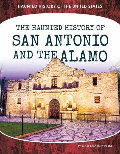 Haunted History of San Antonio and the Alamo - Edwards, Sue Bradford