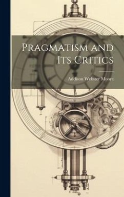 Pragmatism and its Critics - Moore, Addison Webster