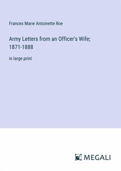 Army Letters from an Officer's Wife; 1871-1888 - Roe, Frances Marie Antoinette