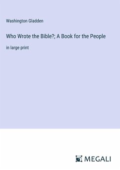 Who Wrote the Bible?; A Book for the People - Gladden, Washington