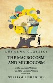 The Macrocosm and Microcosm, or the Universe Without and the Universe Within