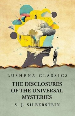 The Disclosures of the Universal Mysteries - Solomon J Silberstein