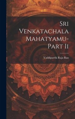 Sri Venkatachala Mahatyamu-Part Ii - Rao, Vaddiparthi Raja