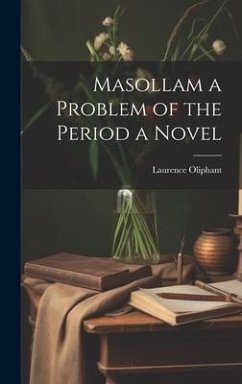 Masollam a Problem of the Period a Novel - Oliphant, Laurence