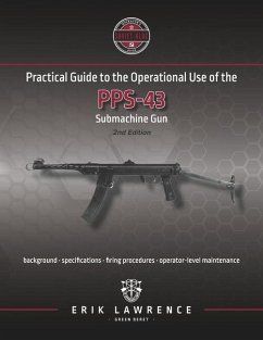 Practical Guide to the Operational Use of the PPS-43 Submachine Gun - Lawrence, Erik