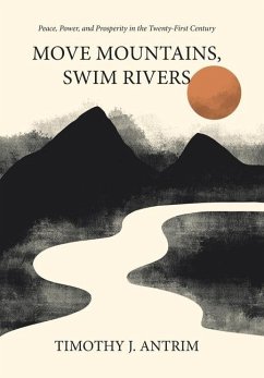 Move Mountains, Swim Rivers - Antrim, Timothy J.