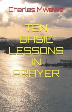 Ten Basic Lessons in Prayer - Mwewa, Charles