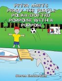 Peter Meets Perry the Purple Polka-Dotted Porpoise with a Purpose
