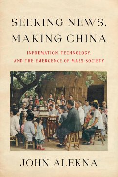 Seeking News, Making China - Alekna, John