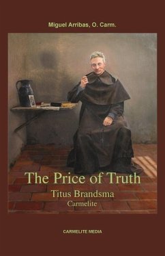 The Price of Truth: Titus Brandsma, Carmelite - Arribas, Miguel