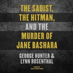 The Sadist, the Hitman, and the Murder of Jane Bashara - Hunter, George; Rosenthal, Lynn