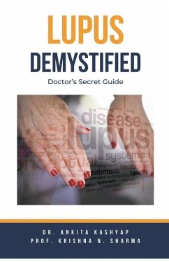 Lupus Demystified: Doctor's Secret Guide - Kashyap, Ankita; Sharma, Krishna N.