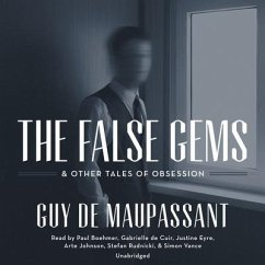 The False Gems & Other Tales of Obsession - de Maupassant, Guy