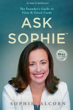 Ask Sophie(TM): The Founder's Guide to Visas & Green Cards - Alcorn, Sophie