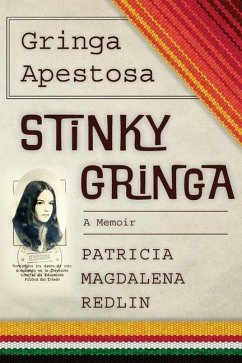 Gringa Apestosa - Stinky Gringa: A Memoir - Redlin, Patricia Magdalena