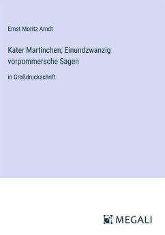 Kater Martinchen; Einundzwanzig vorpommersche Sagen - Arndt, Ernst Moritz