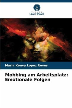 Mobbing am Arbeitsplatz: Emotionale Folgen - Lopez Reyes, Maria Kenya