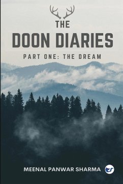 The Doon Diaries Part 1 - Sharma, Meenal Panwar