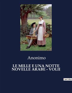 LE MILLE E UNA NOTTE NOVELLE ARABE - VOLII - Anonimo