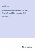 Military Reminiscences of the Civil War, Volume 1; April 1861-November 1863