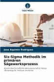 Six-Sigma Methodik im primären Sägewerksprozess