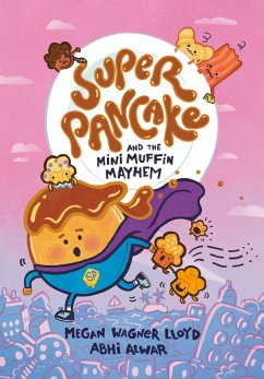 Super Pancake and the Mini Muffin Mayhem - Wagner Lloyd, Megan