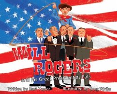 Will Rogers and His Great Presidential Pals - Taylor, Bart