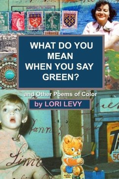 What Do You Mean When You Say Green?: And Other Poems of Color - Levy, Lori