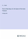 The Air Ship Boys; Or, the Quest of the Aztec Treasure