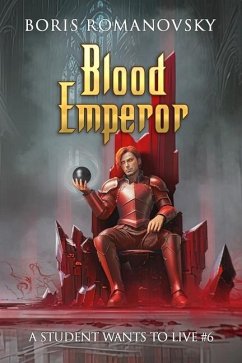 Blood Emperor (A Student Wants to Live Book 6): LitRPG Series - Romanovsky, Boris