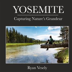 Yosemite: Capturing Natures Grandeur - Vesely, Ryan