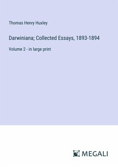 Darwiniana; Collected Essays, 1893-1894 - Huxley, Thomas Henry