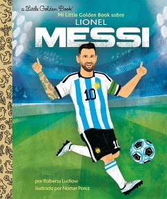 Mi Little Golden Book Sobre Lionel Messi (My Little Golden Book about Lionel Messi Spanish Edition) - Ludlow, Roberta; Perez, Nomar