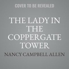 The Lady in the Coppergate Tower - Allen, Nancy Campbell