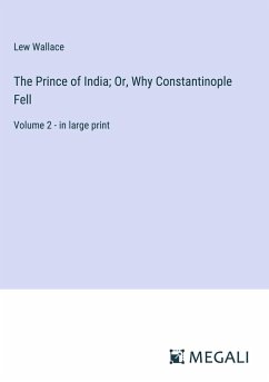 The Prince of India; Or, Why Constantinople Fell - Wallace, Lew