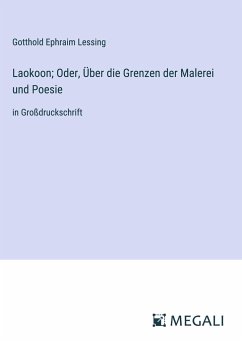 Laokoon; Oder, Über die Grenzen der Malerei und Poesie - Lessing, Gotthold Ephraim