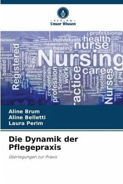 Die Dynamik der Pflegepraxis - Brum, Aline;Belletti, Aline;Perim, Laura