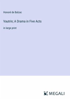 Vautrin; A Drama in Five Acts - Balzac, Honoré de