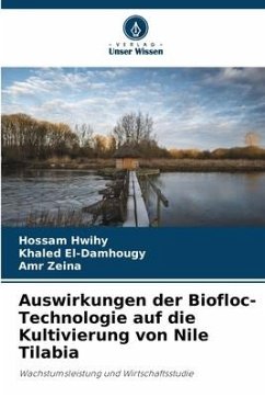 Auswirkungen der Biofloc-Technologie auf die Kultivierung von Nile Tilabia - Hwihy, Hossam;El-Damhougy, Khaled;Zeina, Amr