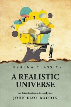A Realistic Universe An Introduction to Metaphysics - John Elof Boodin