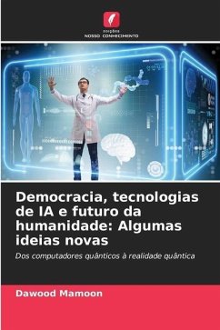 Democracia, tecnologias de IA e futuro da humanidade: Algumas ideias novas - Mamoon, Dawood