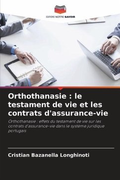 Orthothanasie : le testament de vie et les contrats d'assurance-vie - Bazanella Longhinoti, Cristian