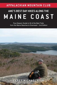 Amc's Best Day Hikes Along the Maine Coast: Four-Season Guide to 50 of the Best Trails from the Maine Beaches to Downeast - Kish, Carey Michael