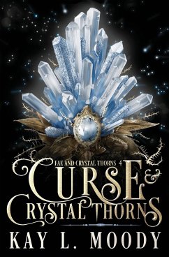 Curse and Crystal Thorns - Moody, Kay L