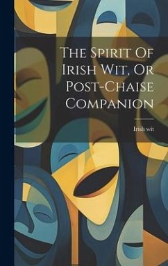 The Spirit Of Irish Wit, Or Post-chaise Companion - Wit, Irish