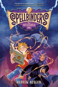 Spellbinders: The Not-So-Chosen One - Auseon, Andrew