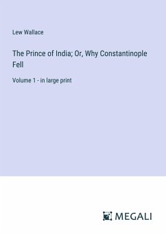 The Prince of India; Or, Why Constantinople Fell - Wallace, Lew